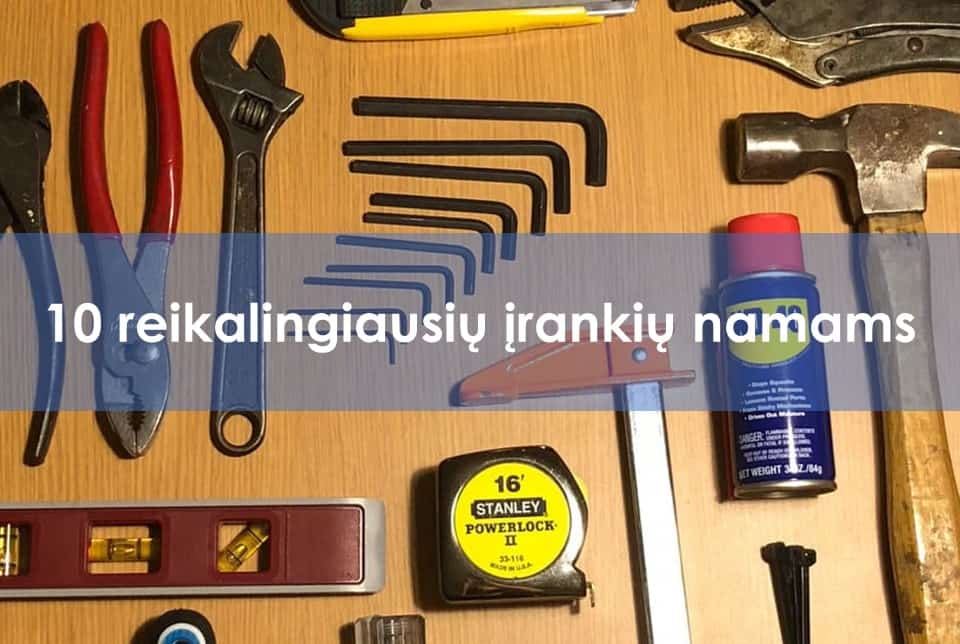 10 reikalingiausiu irankiu